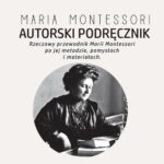 Tytuł: Autorski Podręcznik Marii Montessori
Autor: Maria Montessori
Wydawnictwo: Wydawnictwo Horyzont Idei
Formaty: MP3