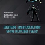 Autorytarne i manipulacyjne formy wpływu politycznego i władzy — okładka e-booka
