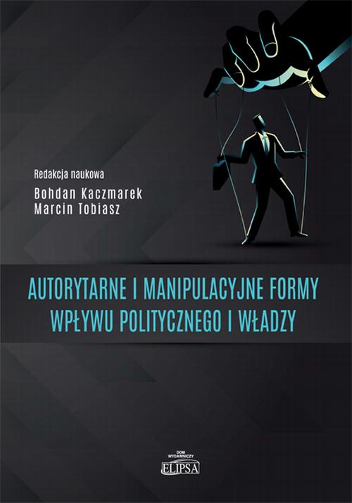 Tytuł: Autorytarne i manipulacyjne formy wpływu politycznego i władzy
Autor: 
Wydawnictwo: Elipsa Dom Wydawniczy i Handlowy
Formaty: PDF