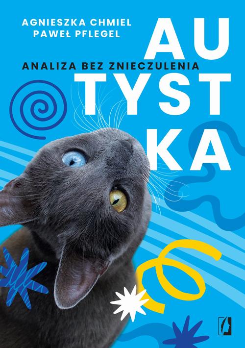 Tytuł: Autystka
Autor: Agnieszka Chmiel, Paweł Pflegel
Wydawnictwo: Wydawnictwo Kobiece
Formaty: MOBI, EPUB