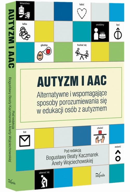 Tytuł: Autyzm i AAC
Autor: Bogusława Beta Kaczmarek, Aneta Wojciechowska
Wydawnictwo: Impuls
Formaty: MOBI, EPUB