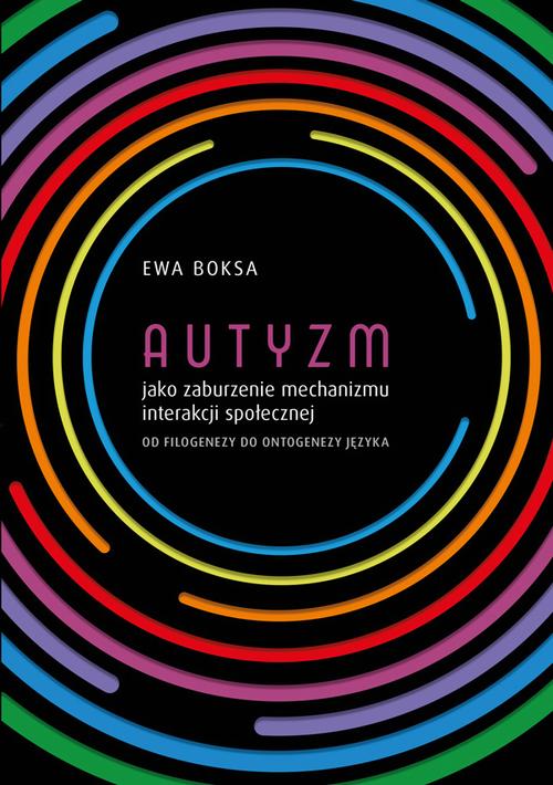 Tytuł: Autyzm jako zaburzenie mechanizmu interakcji społecznej od filogenezy do ontogenezy języka
Autor: Ewa Boksa
Wydawnictwo: Uniwersytet Jana Kochanowskiego
Formaty: PDF