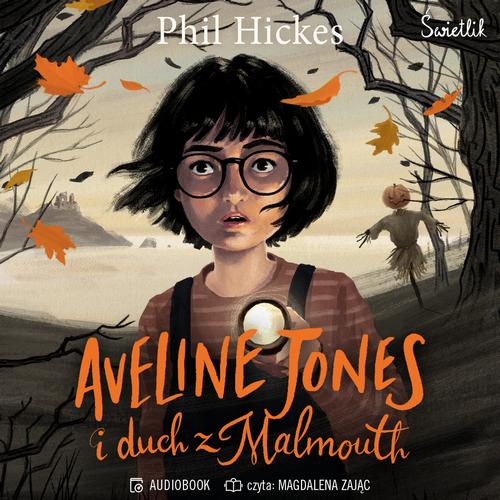 Tytuł: Aveline Jones i duch z Malmouth. Tom 1
Autor: Phil Hickes
Wydawnictwo: Świetlik
Formaty: MP3