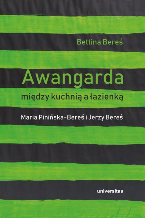 Tytuł: Awangarda między kuchnią a łazienką
Autor: Bettina Bereś
Wydawnictwo: Universitas
Formaty: PDF