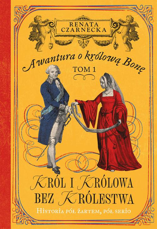 Tytuł: Awantura o Królową Bonę. Tom 1. Król i królowa bez królestwa
Autor: Renata Czarnecka
Wydawnictwo: Axis Mundi
Formaty: MOBI, PDF, EPUB