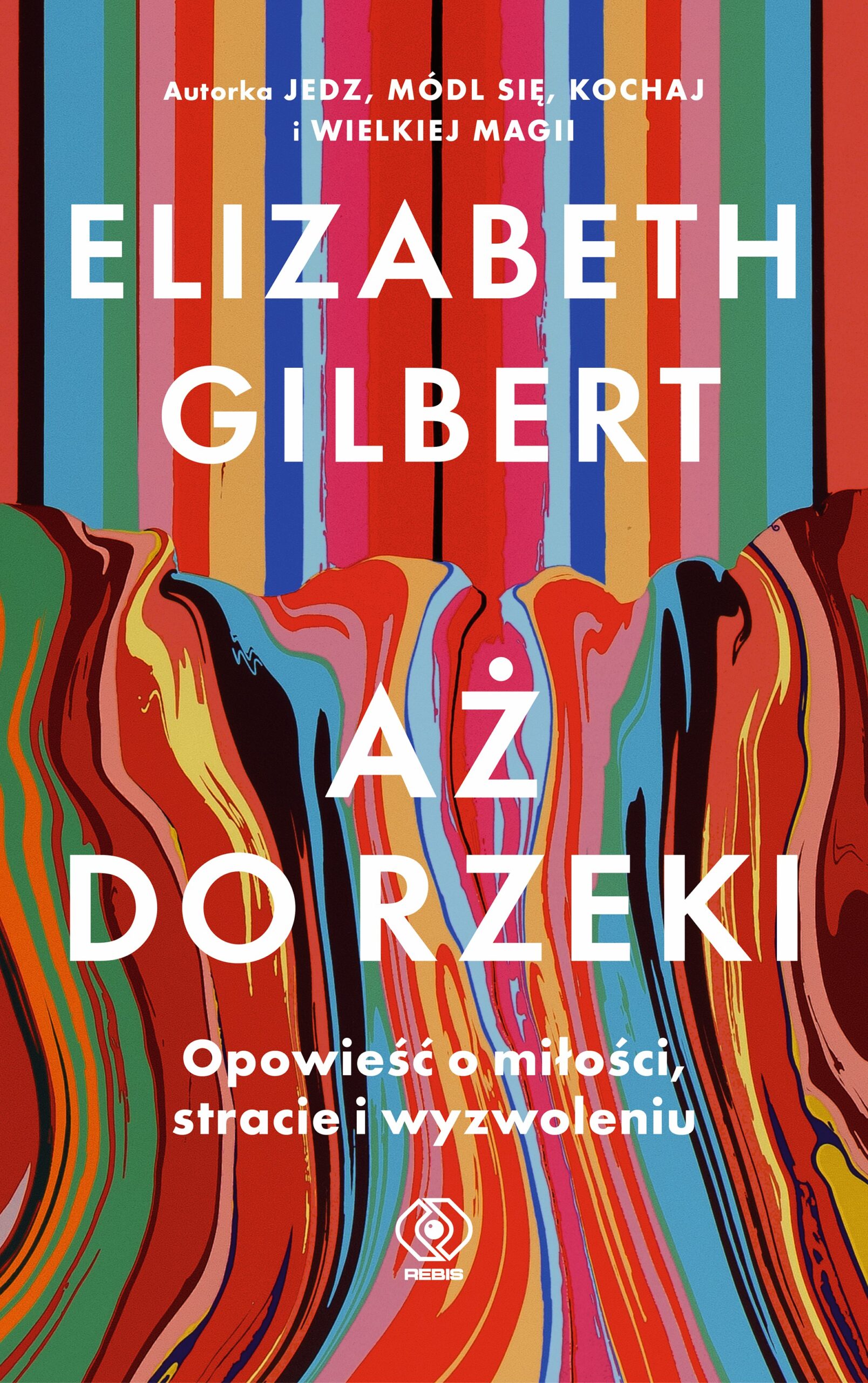 Tytuł: Aż do rzeki. Opowieść o miłości, stracie i wyzwoleniu
Autor: Elizabeth Gilbert
Wydawnictwo: REBIS
Formaty: EPUB, MOBI