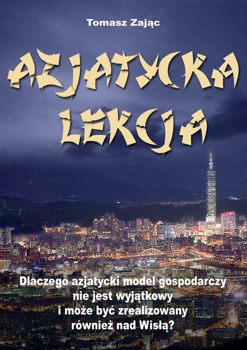 Tytuł: Azjatycka lekcja
Autor: Tomasz Sebastian Zając
Wydawnictwo: Wydawnictwo e-bookowo
Formaty: MOBI, EPUB, PDF