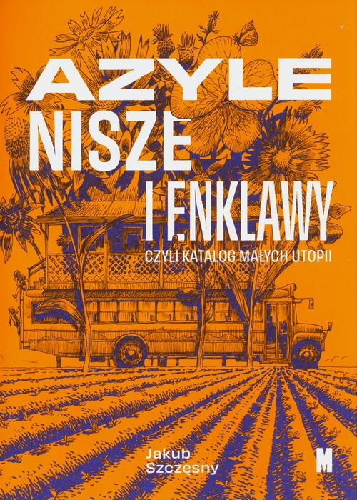 Tytuł: Azyle nisze i enklawy
Autor: Jakub Szczęsny
Wydawnictwo: Muzeum Sztuki Nowoczesnej w Warszawie
Formaty: MOBI, EPUB