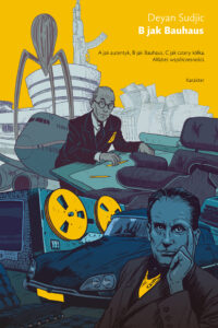Tytuł: B jak Bauhaus. Alfabet współczesności
Autor: Deyan Sudjic
Wydawnictwo: Karakter
Formaty: EPUB, MOBI