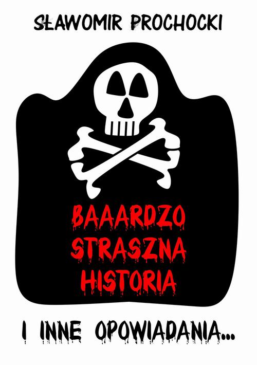 Tytuł: Baaardzo Straszna Historia i inne opowiadania
Autor: Sławomir Prochocki
Wydawnictwo: Wydawnictwo e-bookowo
Formaty: EPUB, MOBI