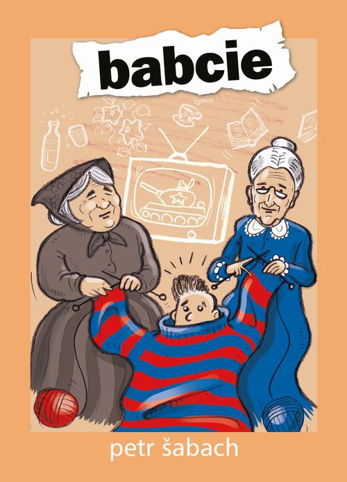 Tytuł: Babcie
Autor: Petr Sabach
Wydawnictwo: Afera
Formaty: MOBI, EPUB