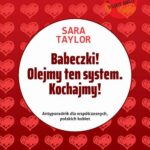 Tytuł: Babeczki! Olejmy ten system. Kochajmy!
Autor: Sara Taylor
Wydawnictwo: ROSTER
Formaty: EPUB, MOBI