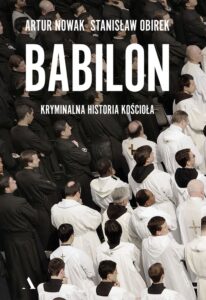 Tytuł: Babilon. Kryminalna historia kościoła
Autor: Artur Nowak, Stanisław Obirek
Wydawnictwo: Wydawnictwo Agora
Formaty: EPUB, MOBI