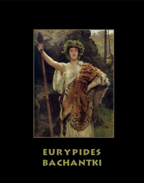 Tytuł: Bachantki
Autor: Eurypides
Wydawnictwo: Armoryka
Formaty: MOBI, EPUB