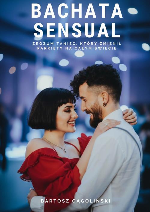 Tytuł: Bachata Sensual
Autor: Bartosz Gągoliński
Wydawnictwo: Wydawnictwo e-bookowo
Formaty: MOBI, PDF