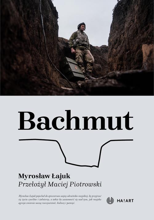 Tytuł: Bachmut
Autor: Myrosław Łajuk
Wydawnictwo: Ha!art
Formaty: EPUB, MOBI