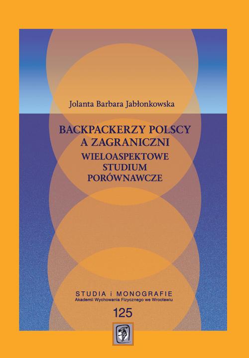 Tytuł: Backpackerzy polscy a zagraniczni wieloaspektowe. Studium porównawcze.
Autor: Jolanta Barbara Jabłonkowska
Wydawnictwo: Akademia Wychowania Fizycznego im. Polskich Olimpijczyków we Wrocławiu
Formaty: PDF