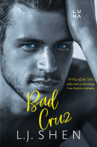 Tytuł: Bad Cruz
Autor: L.J. Shen
Wydawnictwo: Wydawnictwo Luna
Formaty: EPUB, MOBI