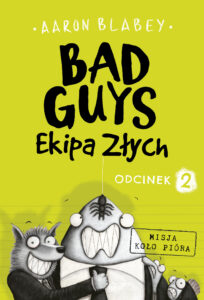 Tytuł: Bad Guys. Ekipa Złych Odcinek 2
Autor: Aaron Blabey
Wydawnictwo: Zysk i S-ka
Formaty: EPUB, MOBI