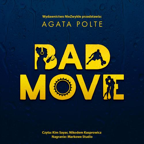 Tytuł: Bad Move
Autor: Agata Polte
Wydawnictwo: NieZwykłe
Formaty: MP3