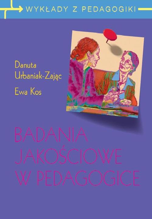 Tytuł: Badania jakościowe w pedagogice. Wywiad narracyjny i obiektywna hermeneutyka
Autor: Danuta Urbaniak-Zając, Ewa Kos
Wydawnictwo: Wydawnictwo Naukowe PWN
Formaty: EPUB, MOBI