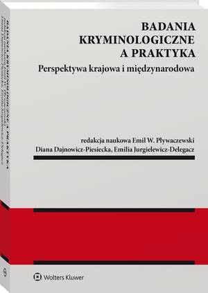 Tytuł: Badania kryminologiczne a praktyka. Perspektywa krajowa i międzynarodowa
Autor: Emilia Jurgielewicz-Delegacz, Diana Dajnowicz-Piesiecka, Emil W. Pływaczewski
Wydawnictwo: Wolters Kluwer
Formaty: PDF