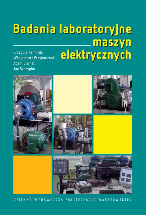 Tytuł: Badania laboratoryjne maszyn elektrycznych
Autor: Adam Biernat, Grzegorz Kamiński, Włodzimierz Przyborowski, Jan Szczypior
Wydawnictwo: Oficyna Wydawnicza Politechniki Warszawskiej
Formaty: PDF