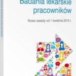 Tytuł: Badania lekarskie pracowników - nowe zasady od 1 kwietnia 2015 r.
Autor: Maciej Ambroziewicz, Joanna Kaleta, Anna Sokołowska, Jerzy Wroński
Wydawnictwo: Wolters Kluwer
Formaty: PDF