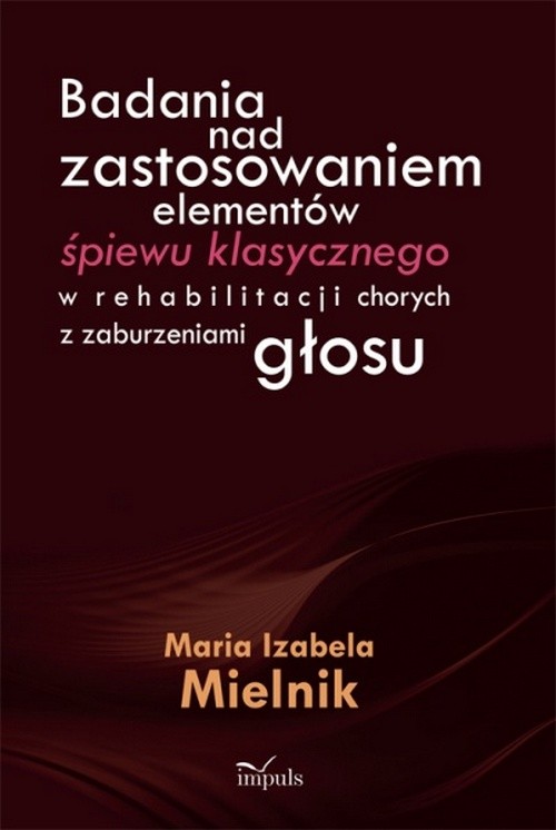 Tytuł: Badania nad zastosowaniem elementów śpiewu klasycznego w rehabilitacji chorych z zaburzeniami głosu
Autor: Maria Izabela Mielnik
Wydawnictwo: Impuls
Formaty: PDF