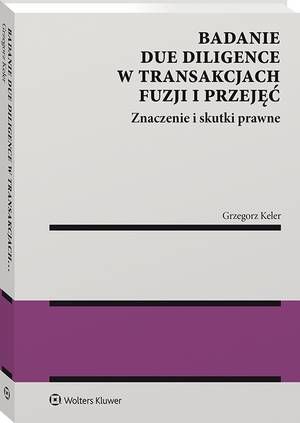 Tytuł: Badanie due diligence w transakcjach fuzji i przejęć
Autor: Grzegorz Keler
Wydawnictwo: Wolters Kluwer
Formaty: PDF