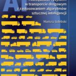 Tytuł: Badanie i zarządzanie ryzykiem w transporcie drogowym z zastosowaniem algorytmów sztucznej inteligencji
Autor: Mariusz Izdebski
Wydawnictwo: Oficyna Wydawnicza Politechniki Warszawskiej
Formaty: PDF
