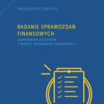 Tytuł: Badanie sprawozdań finansowych. Kompendium zagadnień z rewizji sprawozdań finansowych
Autor: Małgorzata Garstka
Wydawnictwo: Uniwersytet Jana Kochanowskiego
Formaty: PDF