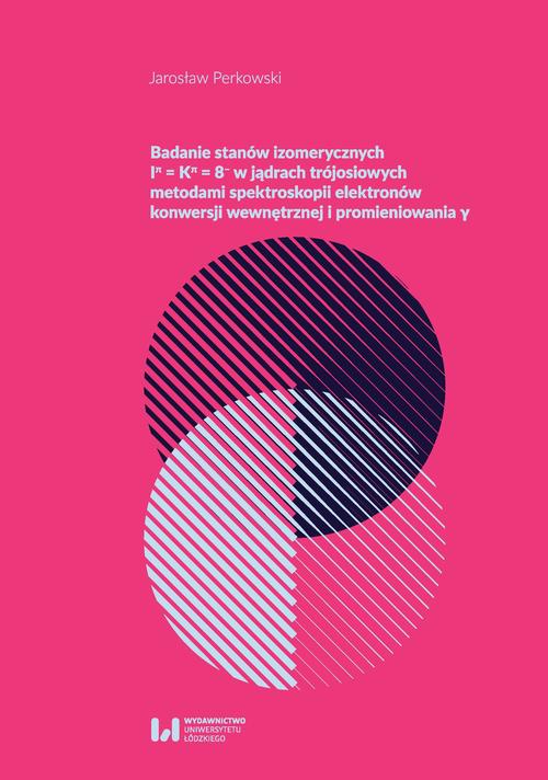 Tytuł: Badanie stanów izometrycznych Iπ = Kπ = 8- w jądrach trójosiowych metodami spektroskopii elektronów γ
Autor: Jarosław Perkowski
Wydawnictwo: Wydawnictwo Uniwersytetu Łódzkiego
Formaty: PDF