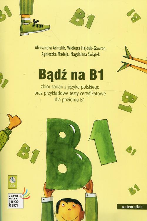 Tytuł: Bądź na B1
Autor: praca zbiororwa
Wydawnictwo: Universitas
Formaty: PDF