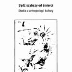 Bądź szybszy od śmierci. Studia z antropologii kultury — okładka e-booka