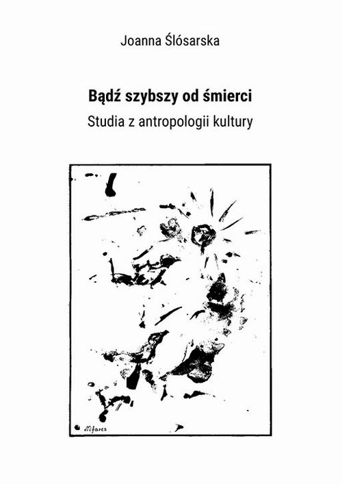 Bądź szybszy od śmierci. Studia z antropologii kultury — okładka e-booka