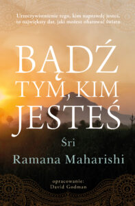 Tytuł: Bądź tym, kim jesteś
Autor: Śri Ramana Maharshi
Wydawnictwo: Galaktyka
Formaty: EPUB, MOBI