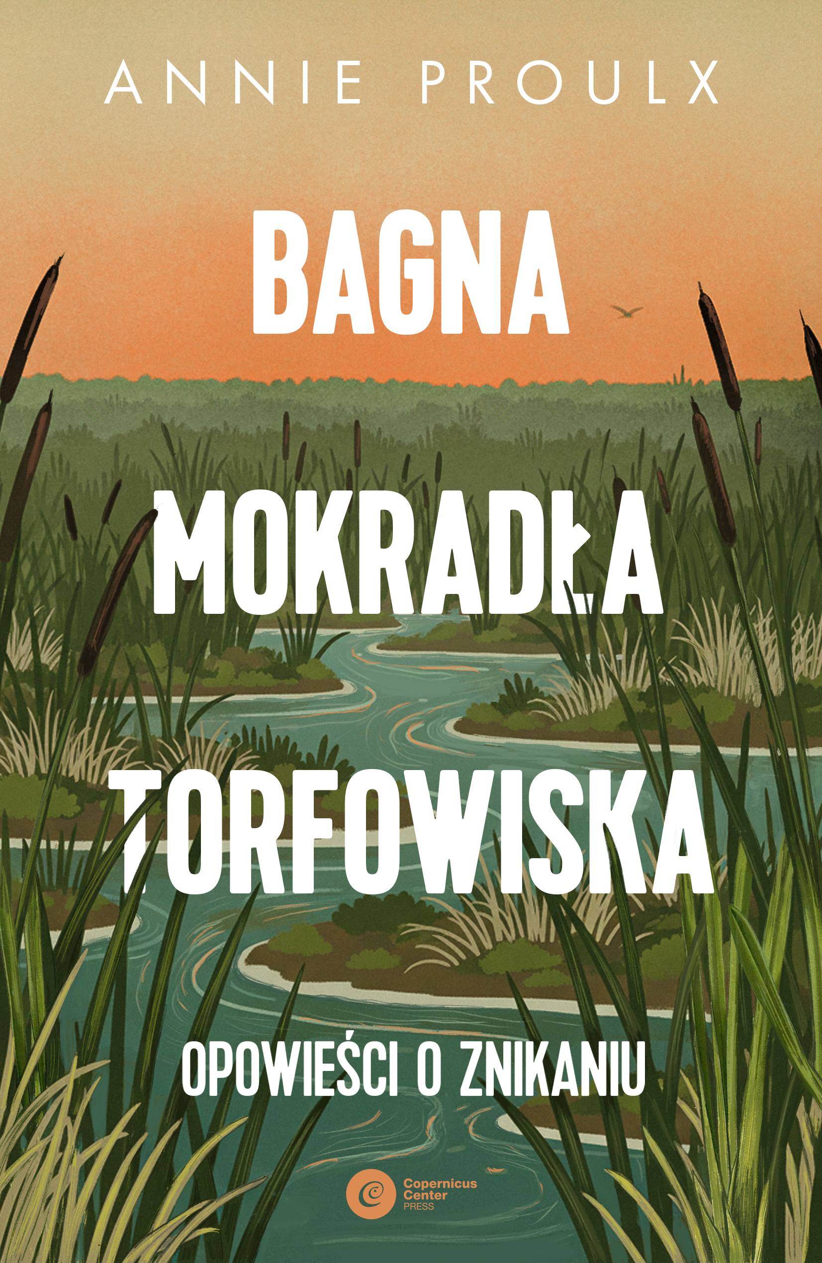 Tytuł: Bagna, mokradła, torfowiska. Opowieści o znikaniu
Autor: Annie Proulx
Wydawnictwo: Copernicus Center Press
Formaty: EPUB, MOBI
