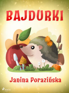 Tytuł: Bajdurki
Autor: Janina Porazinska
Wydawnictwo: SAGA Egmont
Formaty: EPUB, MOBI