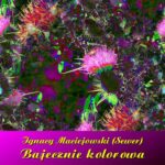 Tytuł: Bajecznie kolorowa
Autor: Ignacy Maciejowski
Wydawnictwo: Armoryka
Formaty: EPUB, MOBI