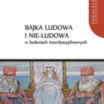 Bajka ludowa i nie-ludowa w badaniach interdyscyplinarnych — okładka e-booka