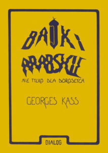 Tytuł: Bajki arabskie nie tylko dla dorosłych
Autor: George Kass
Wydawnictwo: Wydawnictwo Akademickie Dialog
Formaty: EPUB, MOBI