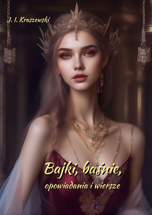 Tytuł: Bajki, baśnie, opowiadania i wiersze
Autor: Józef Ignacy Kraszewski
Wydawnictwo: Armoryka
Formaty: MOBI, EPUB