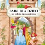 Tytuł: Bajki dla dzieci po polsku i po angielsku
Autor: Maria Pietruszewska, Katarzyna Piechocka-Empel
Wydawnictwo: Literat
Formaty: PDF
