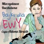 Tytuł: Bajki dla Ewy
Autor: Mieczysława Buczkówna
Wydawnictwo: MTJ
Formaty: MP3