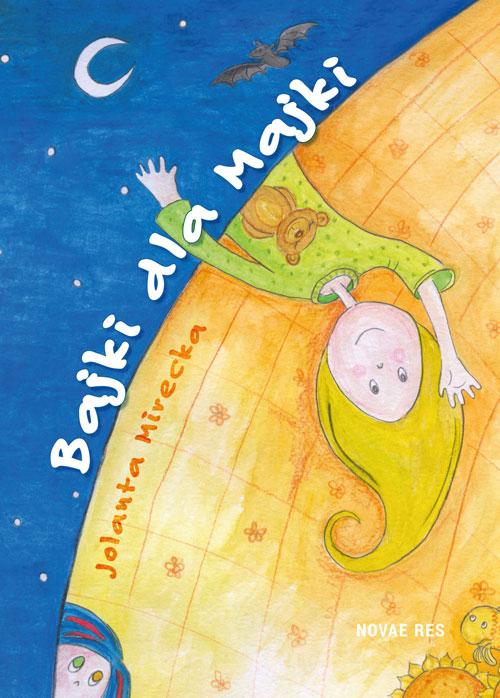Tytuł: Bajki dla Majki
Autor: Jolanta Mirecka
Wydawnictwo: Novae Res
Formaty: MOBI, EPUB