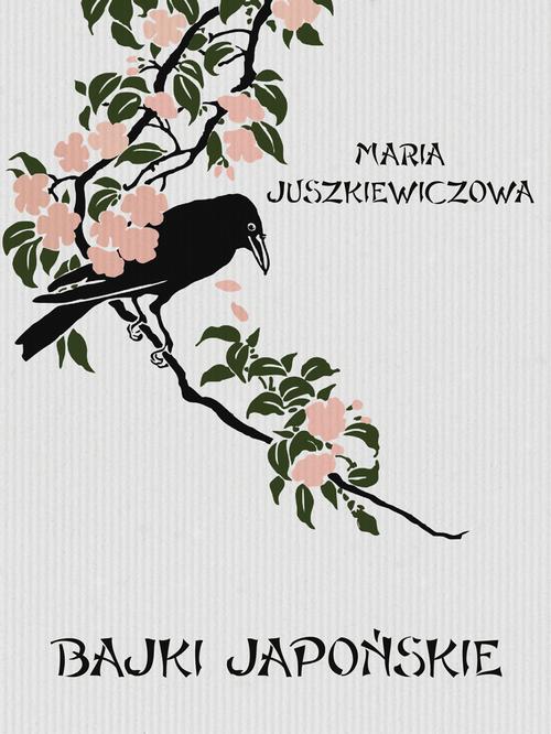 Tytuł: Bajki japońskie
Autor: Maria Juszkiewiczowa
Wydawnictwo: Marek Derewiecki
Formaty: PDF