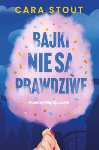 Tytuł: Bajki nie są prawdziwe
Autor: Cara Stout
Wydawnictwo: You&YA
Formaty: EPUB, MOBI