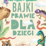 Tytuł: Bajki prawie dla dzieci
Autor: Grzegorz Mostowicz-Gerszt
Wydawnictwo: Novae Res
Formaty: MOBI, EPUB