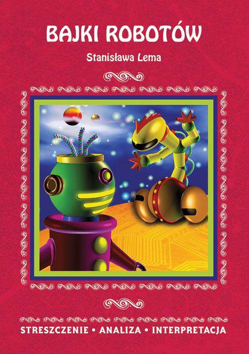 Bajki robotów Stanisława Lema. Streszczenie, analiza, interpretacja — okładka e-booka